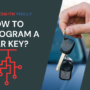 How to program a car key?